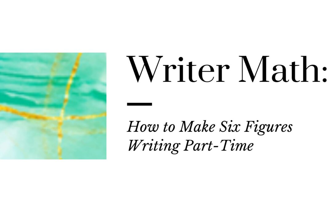 Writer Math: How to Make Six Figures Writing Part-Time